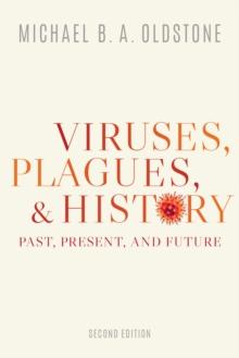 Viruses, Plagues, and History : Past, Present, and Future