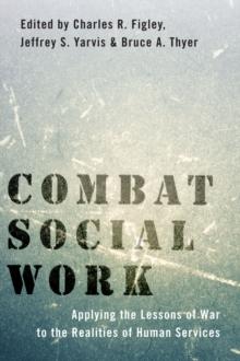 Combat Social Work : Applying the Lessons of War to the Realities of Human Services