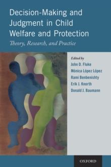 Decision-Making and Judgment in Child Welfare and Protection : Theory, Research, and Practice