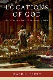 Locations of God : Political Theology in the Hebrew Bible