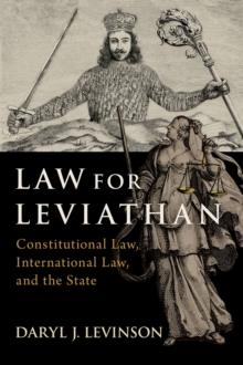 Law for Leviathan : Constitutional Law, International Law, and the State