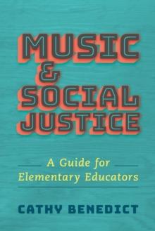 Music and Social Justice : A Guide for Elementary Educators