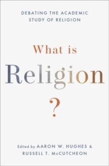 What Is Religion? : Debating the Academic Study of Religion