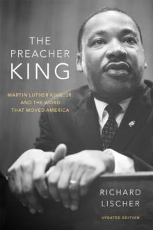 The Preacher King : Martin Luther King, Jr. and the Word that Moved America