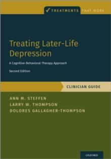 Treating Later-Life Depression : A Cognitive-Behavioral Therapy Approach, Clinician Guide