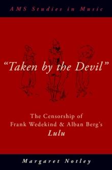 "Taken by the Devil" : The Censorship of Frank Wedekind and Alban Berg's Lulu