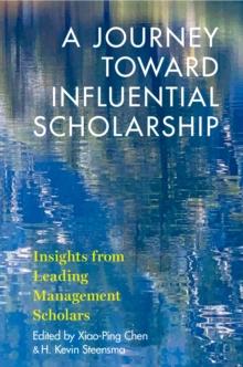 A Journey toward Influential Scholarship : Insights from Leading Management Scholars