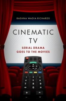 Cinematic TV : Serial Drama goes to the Movies