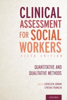 Clinical Assessment for Social Workers : Quantitative and Qualitative Methods