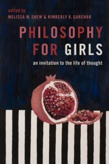 Philosophy for Girls : An Invitation to the Life of Thought