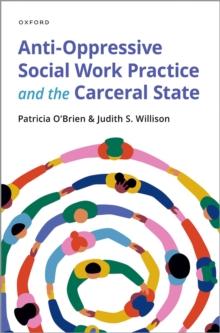 Anti-Oppressive Social Work Practice and the Carceral State