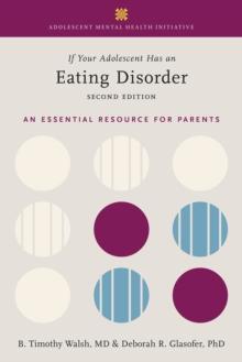 If Your Adolescent Has an Eating Disorder : An Essential Resource for Parents