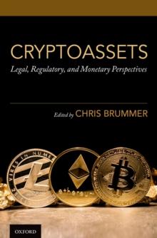 Cryptoassets : Legal, Regulatory, and Monetary Perspectives