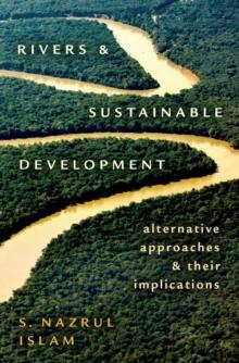 Rivers and Sustainable Development : Alternative Approaches and Their Implications