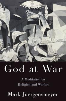 God at War : A Meditation on Religion and Warfare