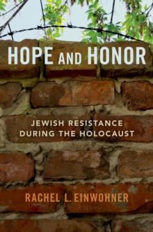 Hope and Honor : Jewish Resistance during the Holocaust