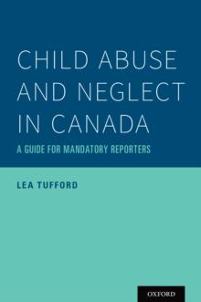 Child Abuse and Neglect in Canada : A Guide for Mandatory Reporters