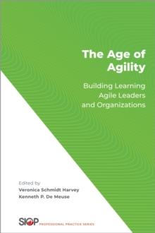 The Age of Agility : Building Learning Agile Leaders and Organizations