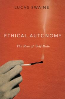 Ethical Autonomy : The Rise of Self-Rule