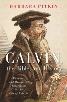 Calvin, the Bible, and History