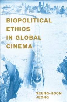 Biopolitical Ethics in Global Cinema