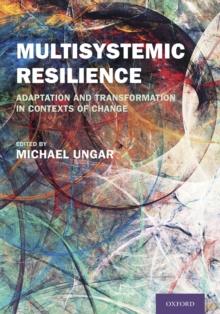 Multisystemic Resilience : Adaptation and Transformation in Contexts of Change