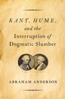 Kant, Hume, and the Interruption of Dogmatic Slumber