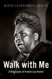 Walk with Me : A Biography of Fannie Lou Hamer