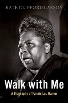 Walk with Me : A Biography of Fannie Lou Hamer