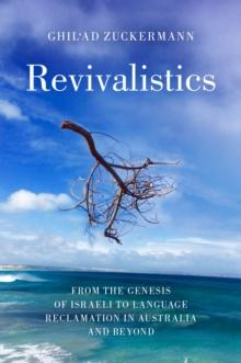 Revivalistics : From the Genesis of Israeli to Language Reclamation in Australia and Beyond