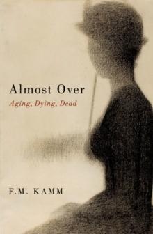 Almost Over : Aging, Dying, Dead