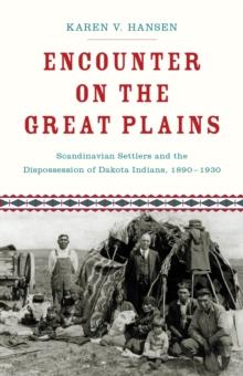 Encounter on the Great Plains : Scandinavian Settlers and the Dispossession of Dakota Indians, 1890-1930