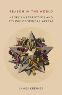 Reason in the World : Hegel's Metaphysics and Its Philosophical Appeal