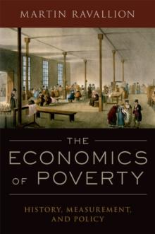 The Economics of Poverty : History, Measurement, and Policy