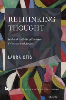 Rethinking Thought : Inside the Minds of Creative Scientists and Artists