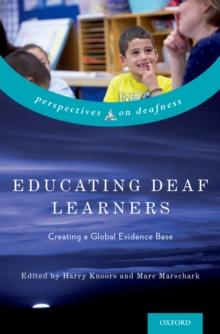 Educating Deaf Learners : Creating a Global Evidence Base