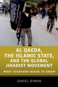 Al Qaeda, the Islamic State, and the Global Jihadist Movement : What Everyone Needs to Know?