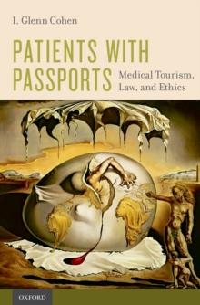 Patients with Passports : Medical Tourism, Law, and Ethics