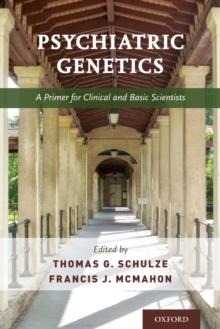 Psychiatric Genetics : A Primer for Clinical and Basic Scientists