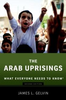 The Arab Uprisings : What Everyone Needs to Know?