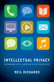 Intellectual Privacy : Rethinking Civil Liberties in the Digital Age