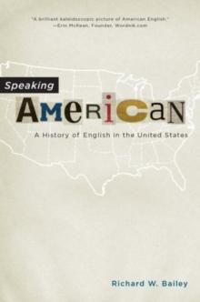 Speaking American : A History of English in the United States