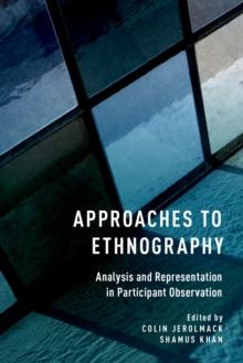 Approaches to Ethnography : Analysis and Representation in Participant Observation