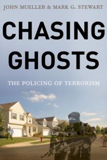 Chasing Ghosts : The Policing of Terrorism