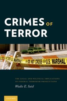 Crimes of Terror : The Legal and Political Implications of Federal Terrorism Prosecutions