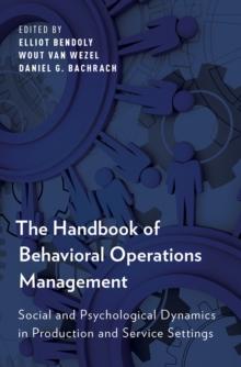 The Handbook of Behavioral Operations Management : Social and Psychological Dynamics in Production and Service Settings