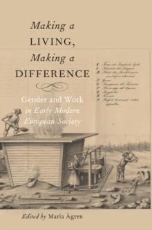 Making a Living, Making a Difference : Gender and Work in Early Modern European Society