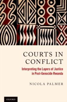 Courts in Conflict : Interpreting the Layers of Justice in Post-Genocide Rwanda