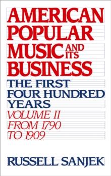 American Popular Music and Its Business : The First Four Hundred Years