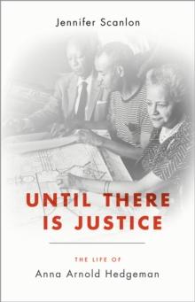 Until There Is Justice : The Life of Anna Arnold Hedgeman